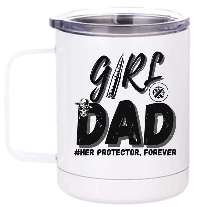 Girl Dad Her Protector Forever Proud Fathers Day Gift Front & Back 12oz Stainless Steel Tumbler Cup