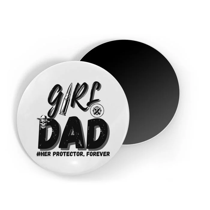 Girl Dad Her Protector Forever Proud Fathers Day Gift Magnet