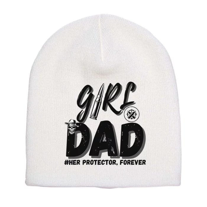 Girl Dad Her Protector Forever Proud Fathers Day Gift Short Acrylic Beanie