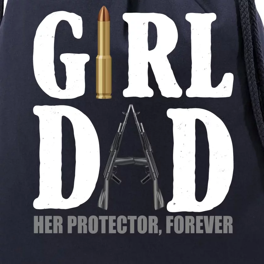 Girl Dad Her Protector Forever Gun Drawstring Bag