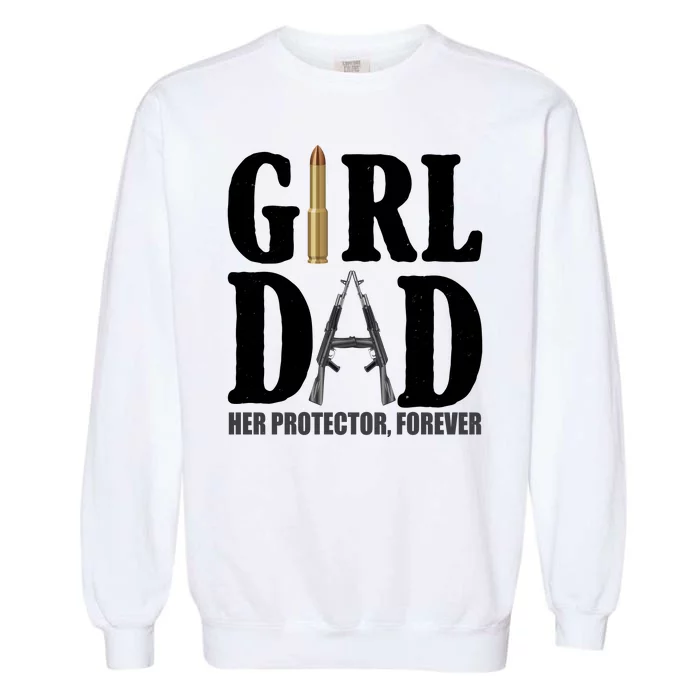 Girl Dad Her Protector Forever Gun Garment-Dyed Sweatshirt