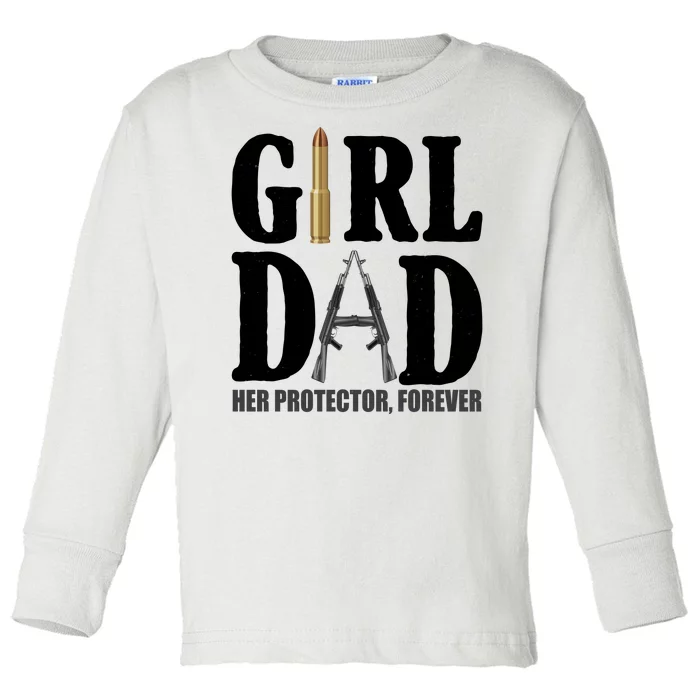 Girl Dad Her Protector Forever Gun Toddler Long Sleeve Shirt