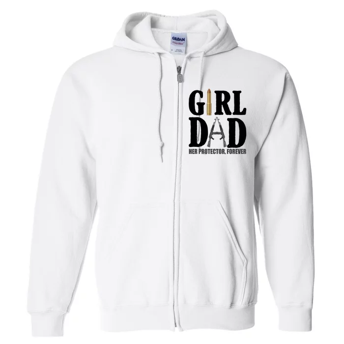 Girl Dad Her Protector Forever Gun Full Zip Hoodie