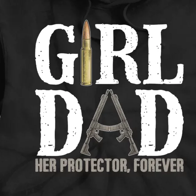 Girl Dad Her Protector Forever Funny Fathers Day Gift Tie Dye Hoodie