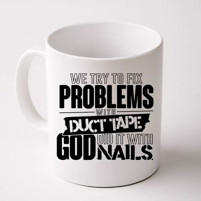 God Did It With Nails Christian Message Front & Back Coffee Mug