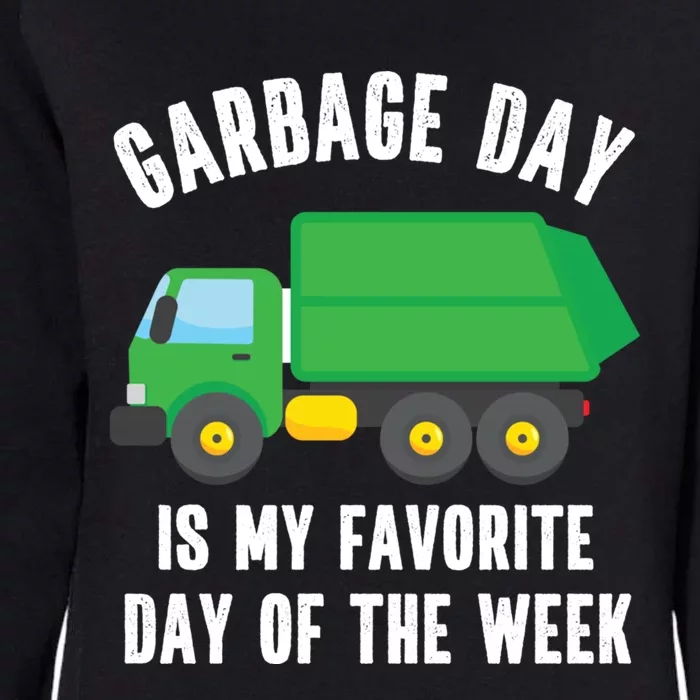 Garbage Day Is My Favorite Day Of The Week Garbage Truck Gift Womens California Wash Sweatshirt