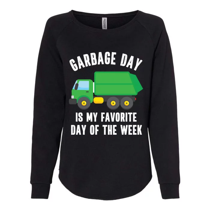 Garbage Day Is My Favorite Day Of The Week Garbage Truck Gift Womens California Wash Sweatshirt