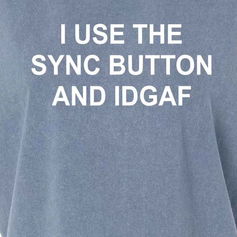 Grimes Dj I Use The Sync Button And Idgaf Garment-Dyed Women's Muscle Tee