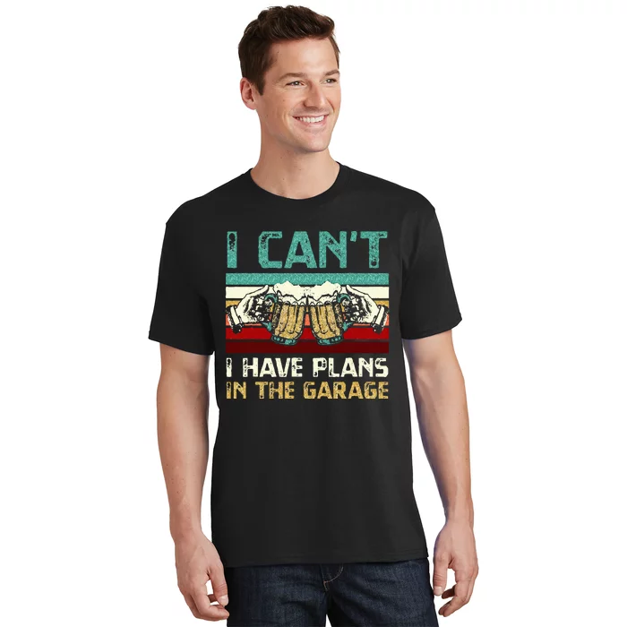 Garage Drinker I Can’t I Have Plans In The Garage Beer T-Shirt