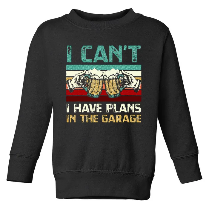 Garage Drinker I Can’t I Have Plans In The Garage Beer Toddler Sweatshirt