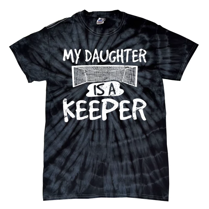 Goalie Daughter Is A Keeper Soccer Goal Goalkeeper Mom Dad Premium Tie-Dye T-Shirt