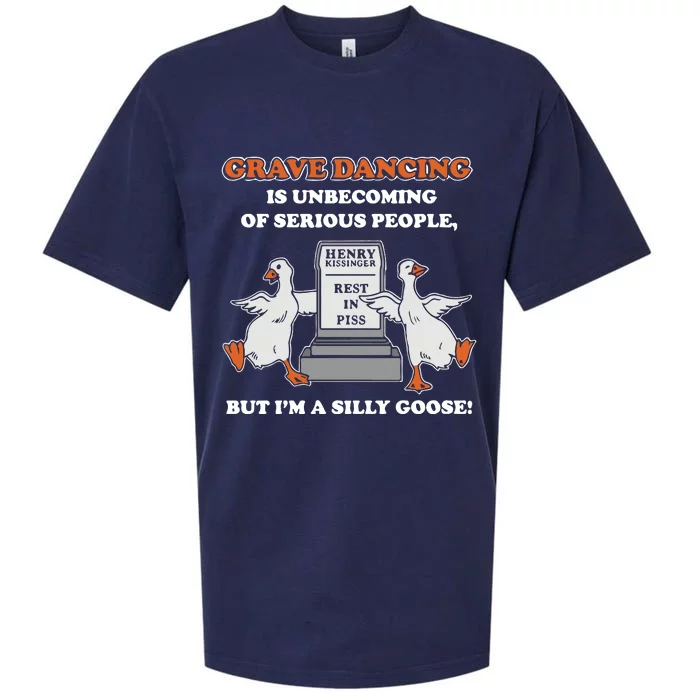 Grave Dancing Is Unbecoming Of Serious People But I’M A Silly Goose Sueded Cloud Jersey T-Shirt