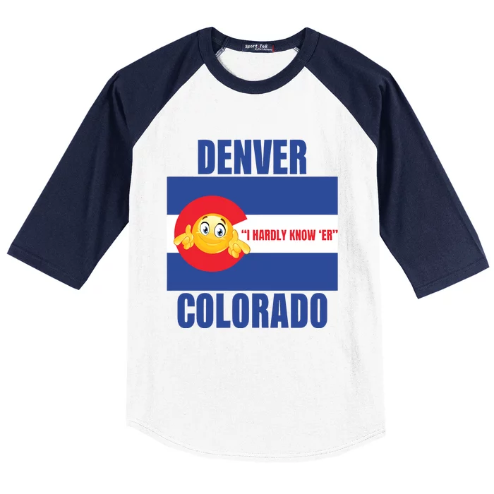 Gotfunny Denver I Hardly Know Er Colorado Baseball Sleeve Shirt