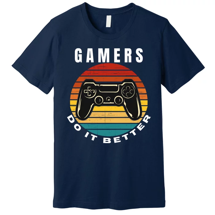 Gamers Do It Better, Gamer, Retro Vintage Video Game Premium T-Shirt