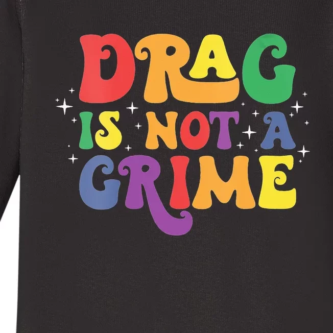 Groovy Drag Is Not A Crime Protect LGBTQ Rights Equality Baby Long Sleeve Bodysuit