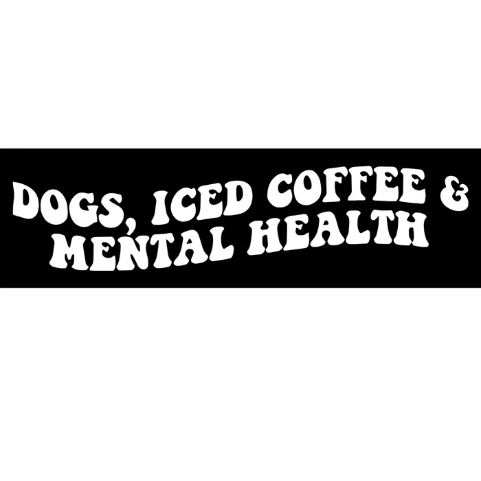 Greyeyess33 Dogs Iced Coffee & Mental Health Bumper Sticker