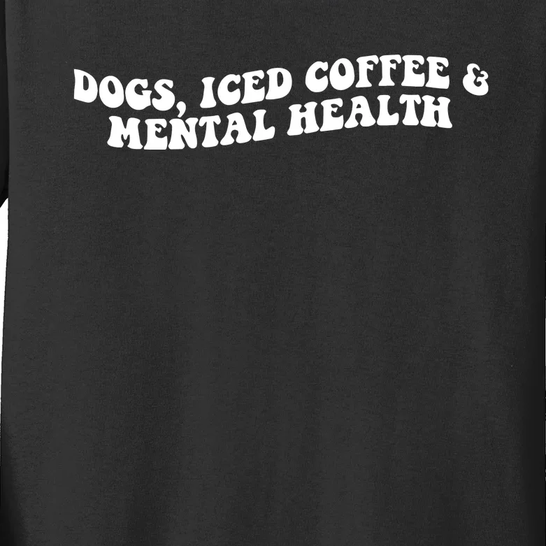 Greyeyess33 Dogs Iced Coffee & Mental Health Kids Long Sleeve Shirt