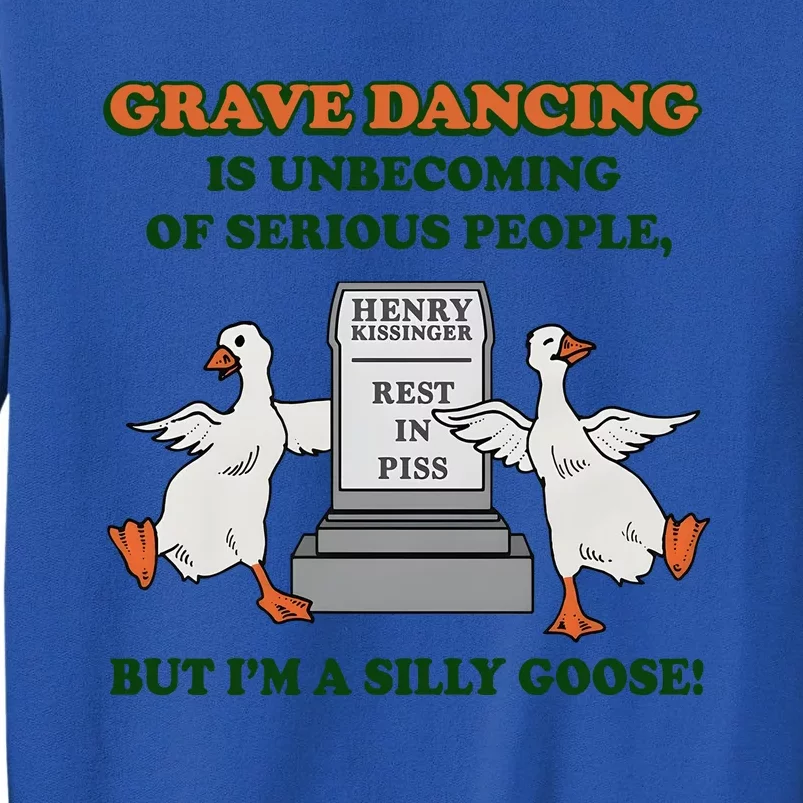 Grave Dancing Is Unbecoming Of Serious People Tall Sweatshirt