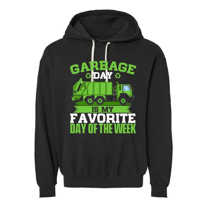 Garbage Day Is My Favorite Day Trash Waste Truck Collector Garment-Dyed Fleece Hoodie