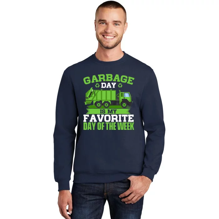 Garbage Day Is My Favorite Day Trash Waste Truck Collector Tall Sweatshirt