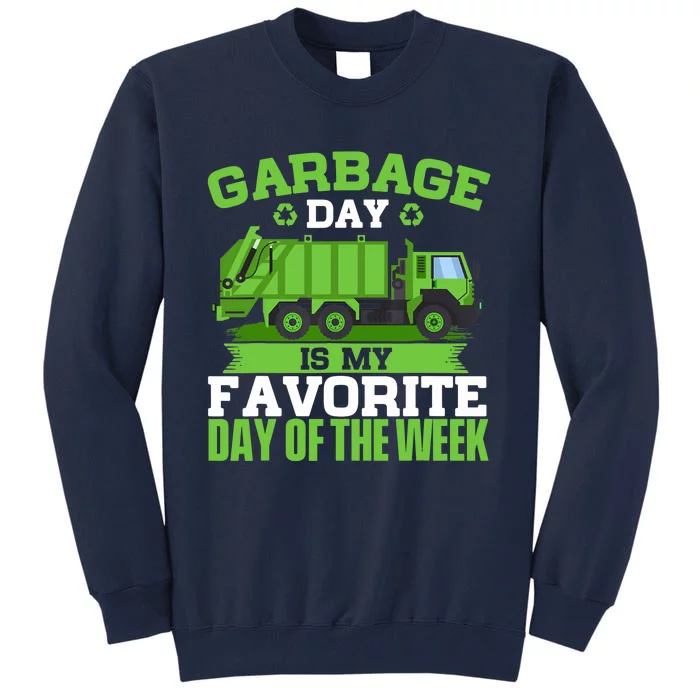 Garbage Day Is My Favorite Day Trash Waste Truck Collector Tall Sweatshirt