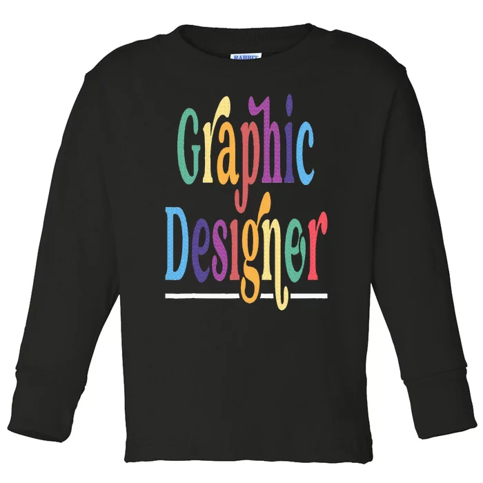 Graphic Designing Job Profession Graphic Designer Toddler Long Sleeve Shirt