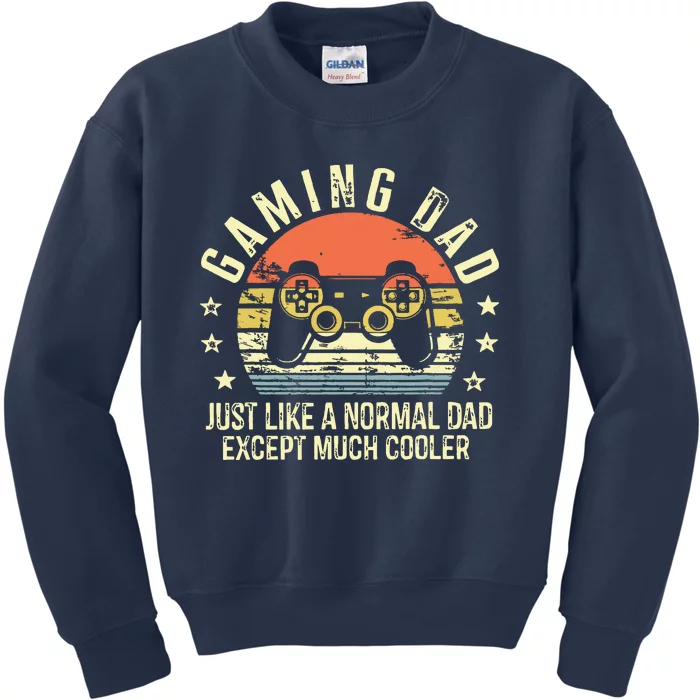 Gaming Dad Just Like A Normal Dad Except Much Cooler Gamer Kids Sweatshirt