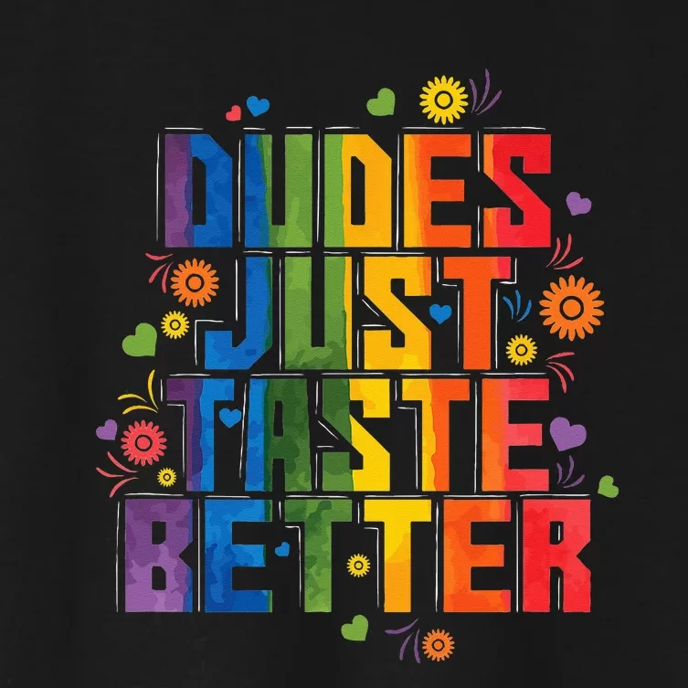 Gay Dudes Just Taste Better Women's Crop Top Tee