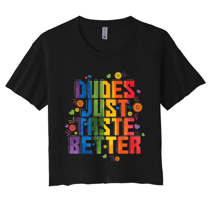 Gay Dudes Just Taste Better Women's Crop Top Tee