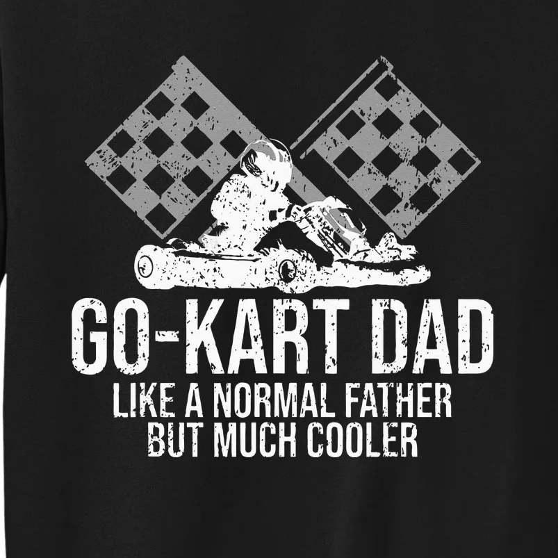 GoKart Dad Kart Racing GoCart Karting Gift For Daddy Tall Sweatshirt