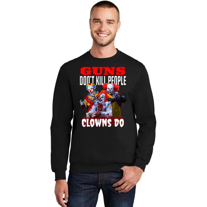 Guns Dont Kill People Clowns Do Scary Halloween Sweatshirt