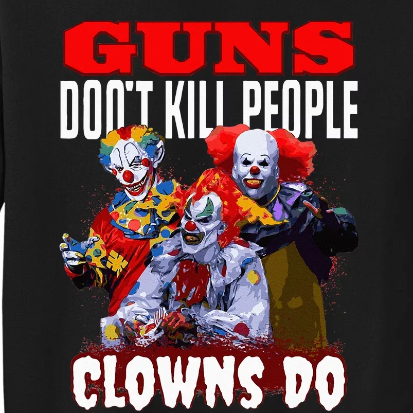 Guns Dont Kill People Clowns Do Scary Halloween Sweatshirt