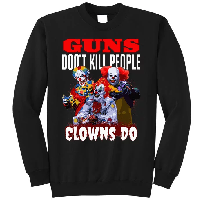 Guns Dont Kill People Clowns Do Scary Halloween Sweatshirt