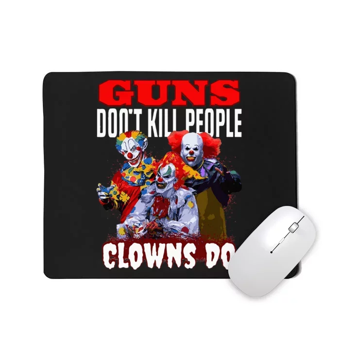 Guns Dont Kill People Clowns Do Scary Halloween Mousepad