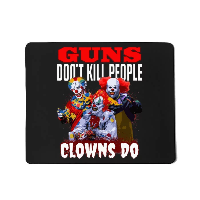 Guns Dont Kill People Clowns Do Scary Halloween Mousepad