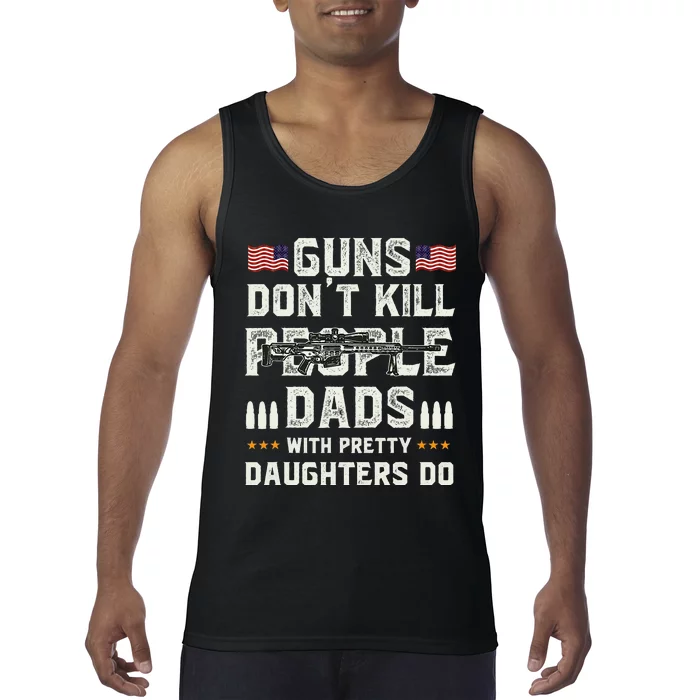 Guns Dont Kill People Dads With Pretty Daughters Humor Dad Tank Top