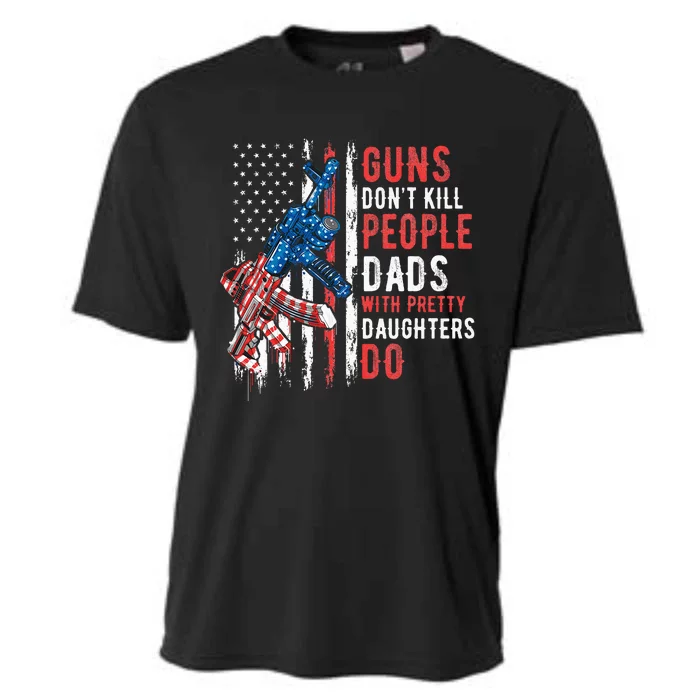 Guns DonT Kill People Dads With Pretty Daughters Humor Dad Cooling Performance Crew T-Shirt