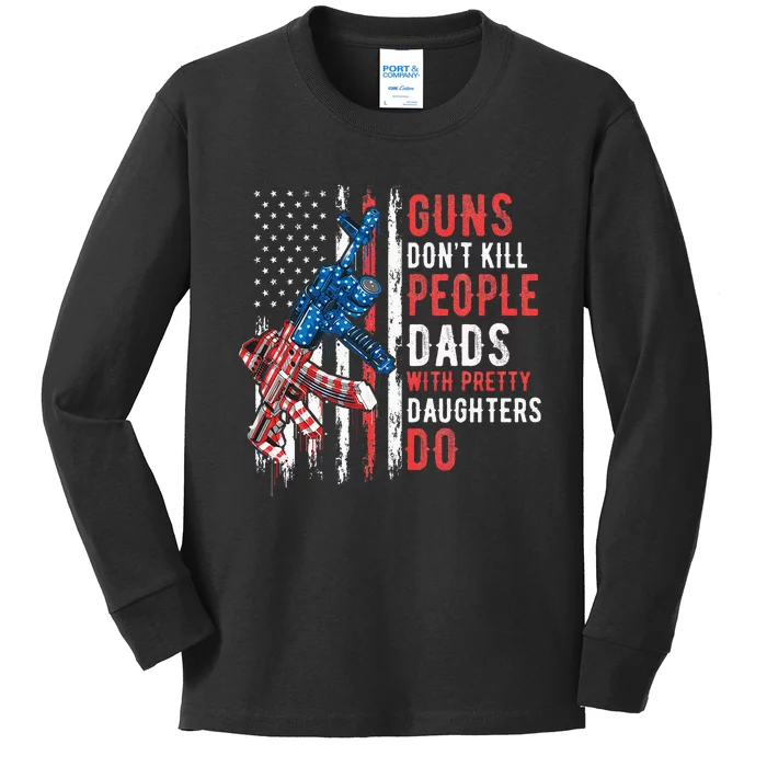 Guns DonT Kill People Dads With Pretty Daughters Humor Dad Kids Long Sleeve Shirt