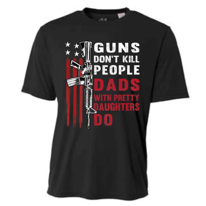 Guns Dont Kill People Dads With Pretty Daughters Humor Dad Cooling Performance Crew T-Shirt