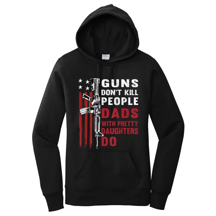 Guns Dont Kill People Dads With Pretty Daughters Humor Dad Women's Pullover Hoodie