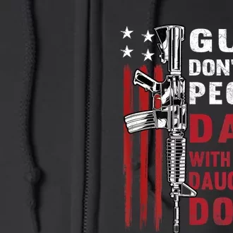 Guns Dont Kill People Dads With Pretty Daughters Humor Dad Full Zip Hoodie