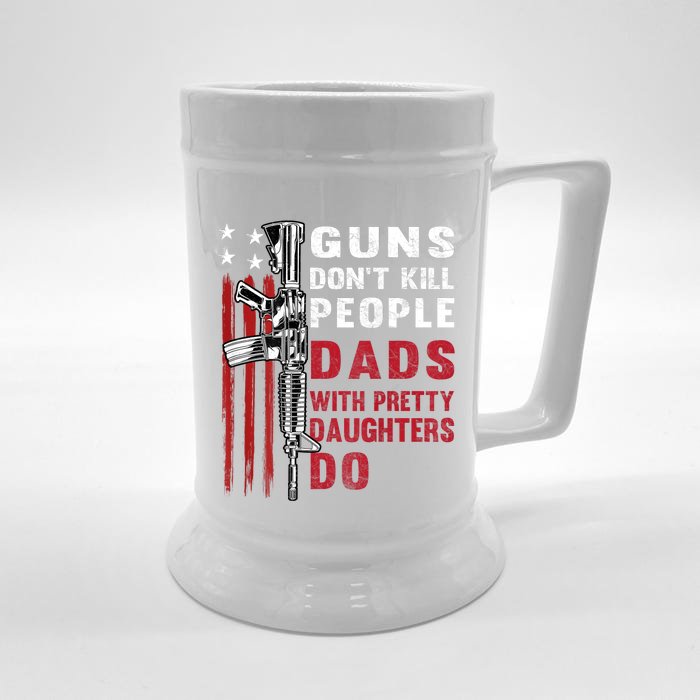 Guns Dont Kill People Dads With Pretty Daughters Humor Dad Front & Back Beer Stein