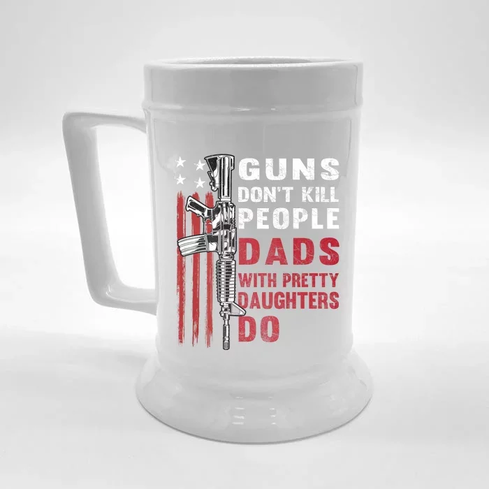 Guns Dont Kill People Dads With Pretty Daughters Humor Dad Front & Back Beer Stein