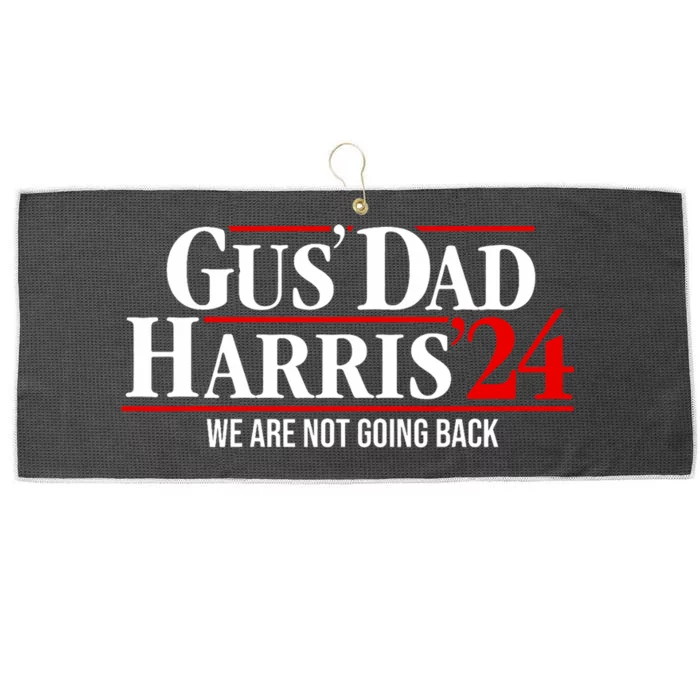 Gus Dad Kamala Harris Waltz Tim Walz We Are Not Going Back Large Microfiber Waffle Golf Towel