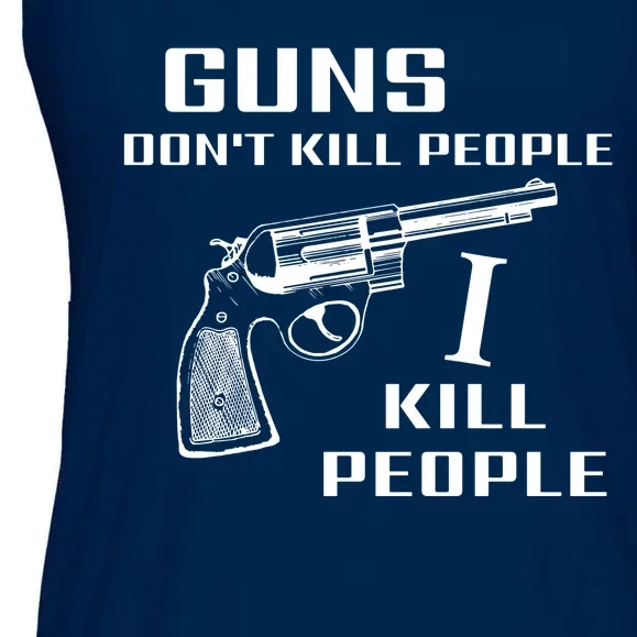 Guns Dont Kill People I Kill Ladies Essential Flowy Tank