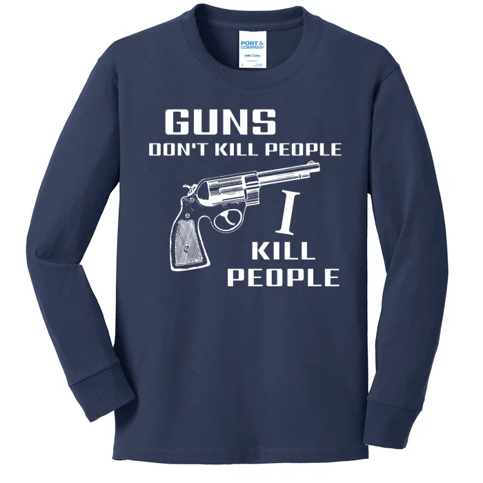 Guns Dont Kill People I Kill Kids Long Sleeve Shirt