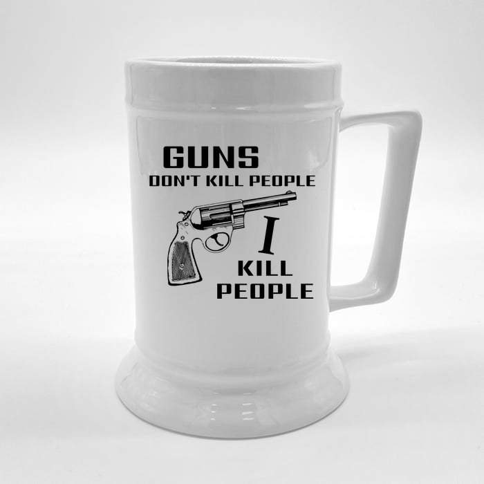 Guns Dont Kill People I Kill Front & Back Beer Stein