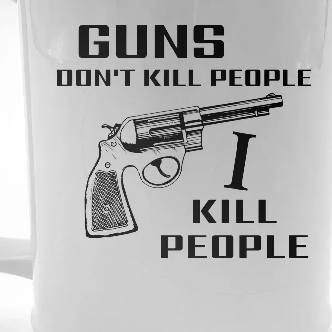 Guns Dont Kill People I Kill Front & Back Beer Stein