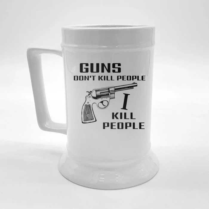 Guns Dont Kill People I Kill Front & Back Beer Stein