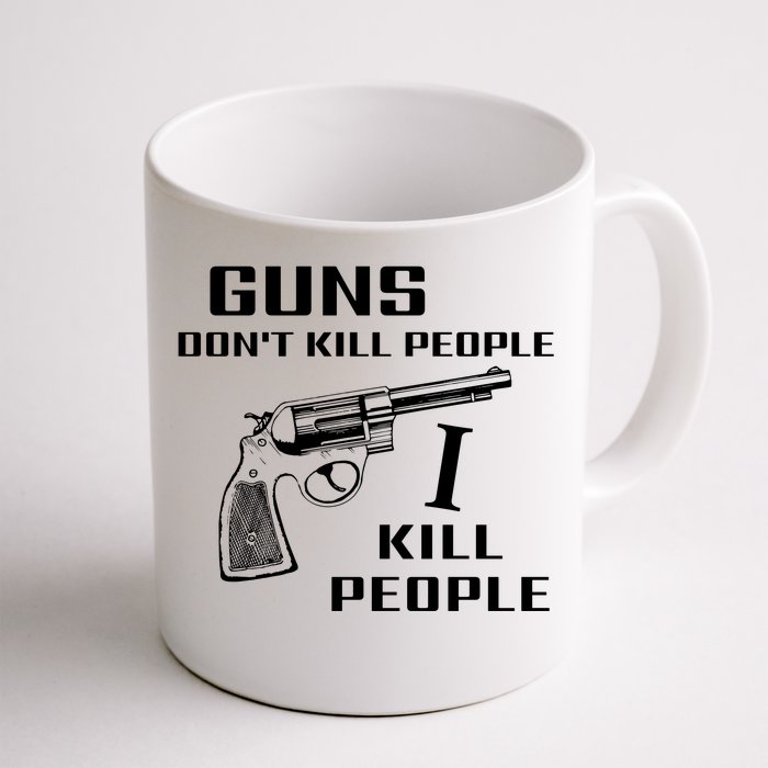 Guns Dont Kill People I Kill Front & Back Coffee Mug